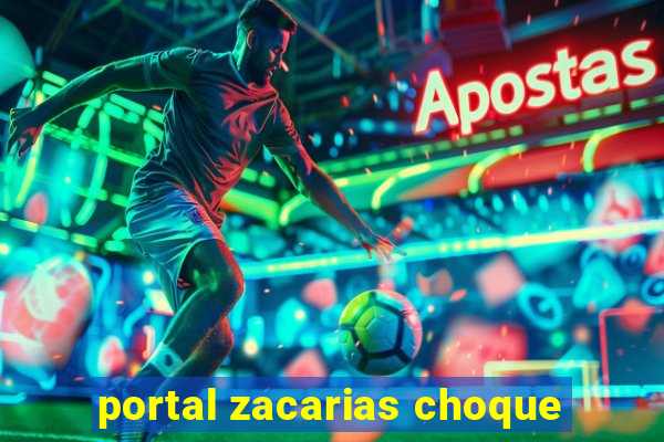 portal zacarias choque